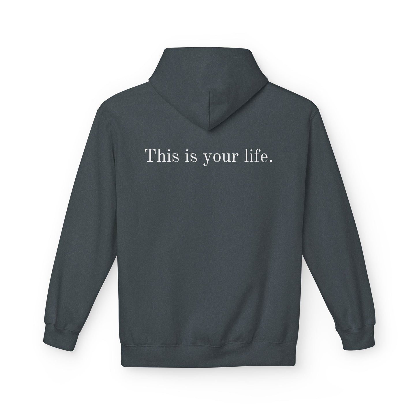 Remedy "This is your Life" Inspirational Softstyle Fleece Hoodie