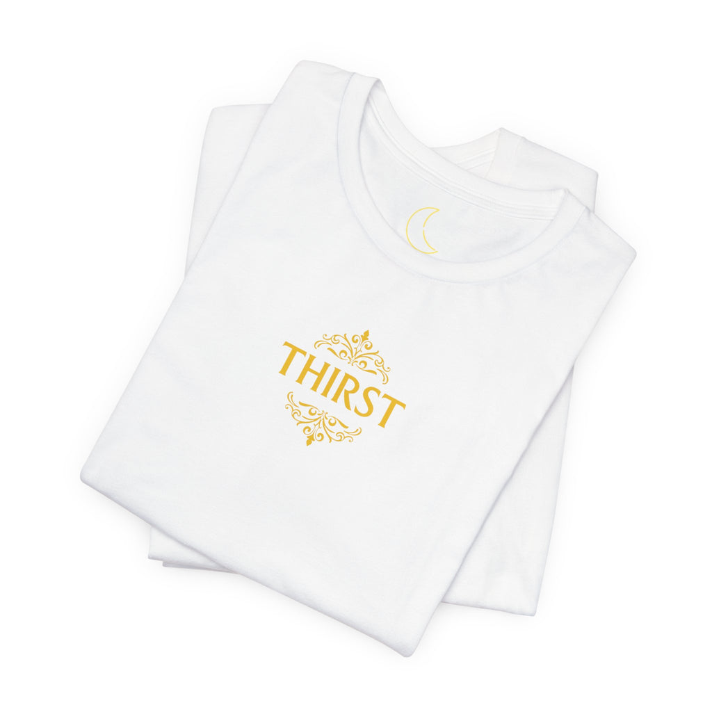 Thirst Unrefined Tee