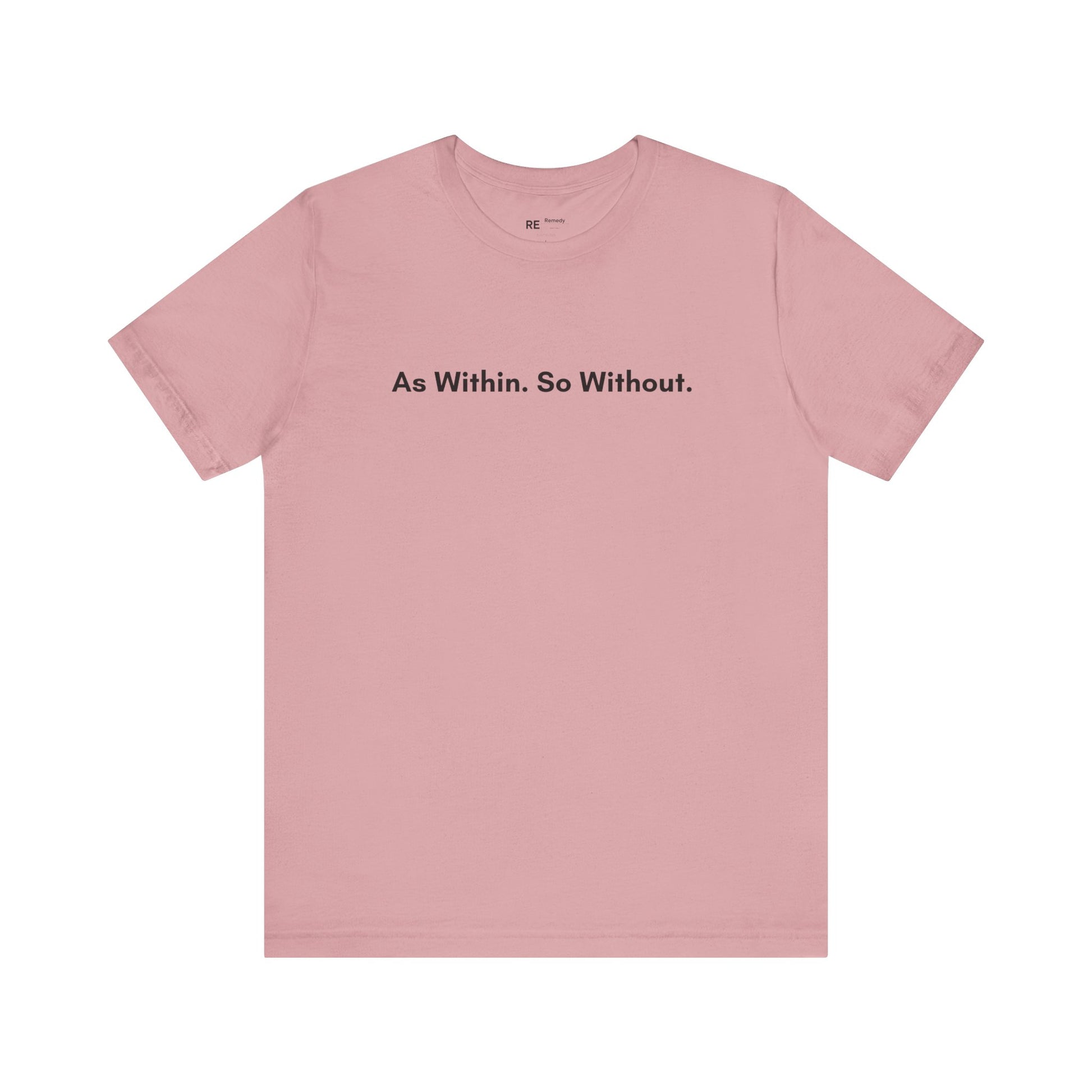 Remedy As Within So Without Tee