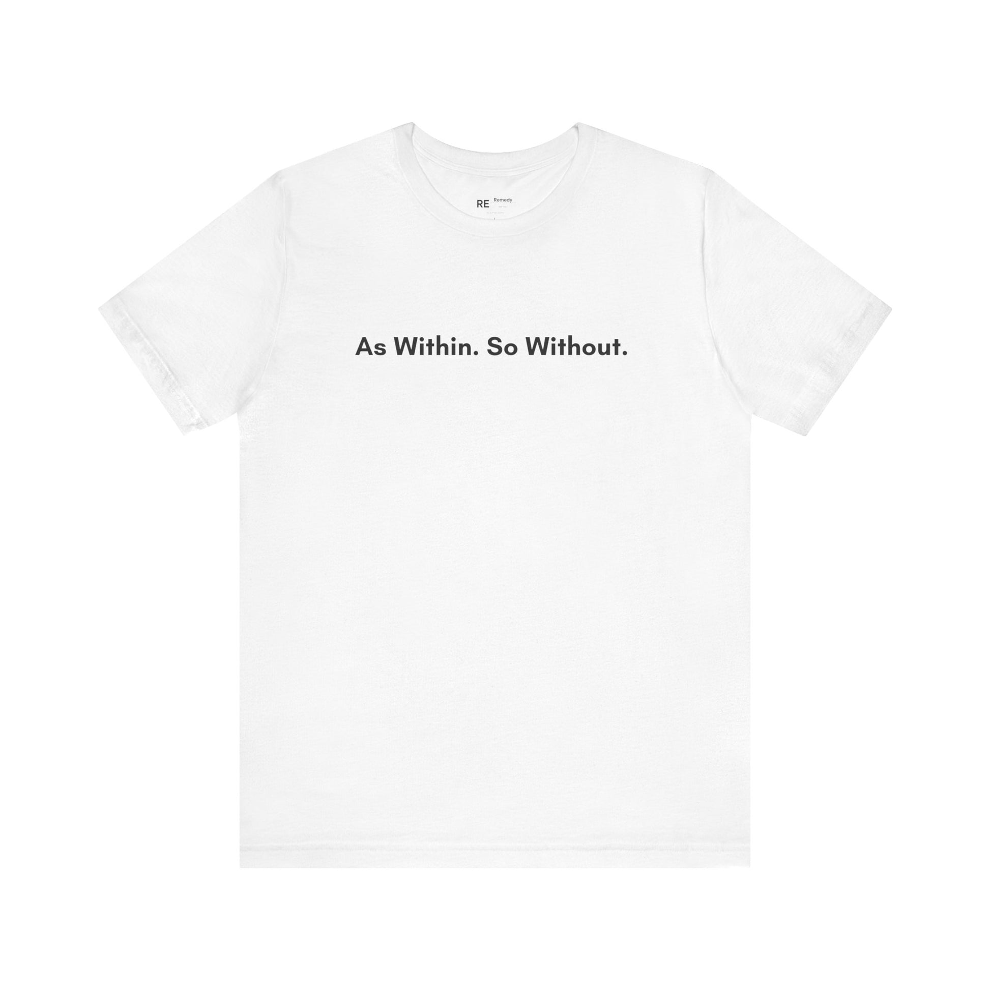 Remedy As Within So Without Tee
