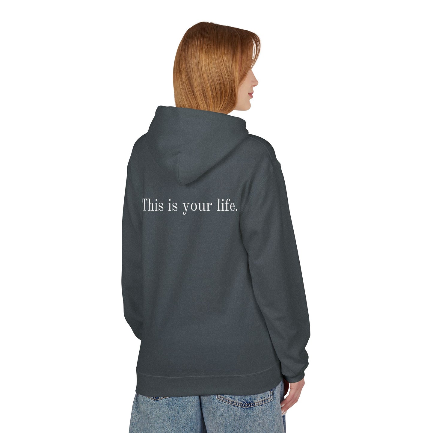 Remedy "This is your Life" Inspirational Softstyle Fleece Hoodie