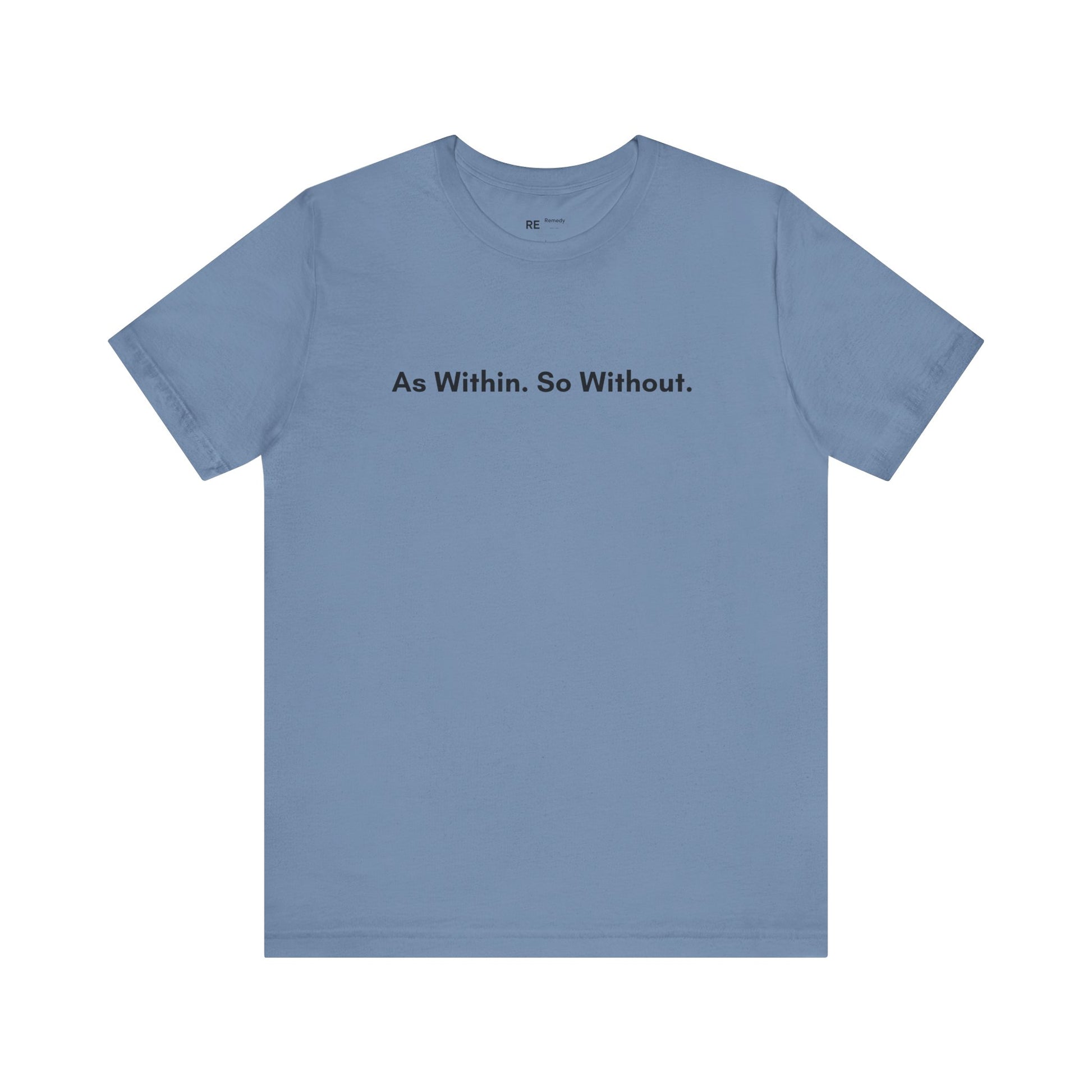 Remedy As Within So Without Tee