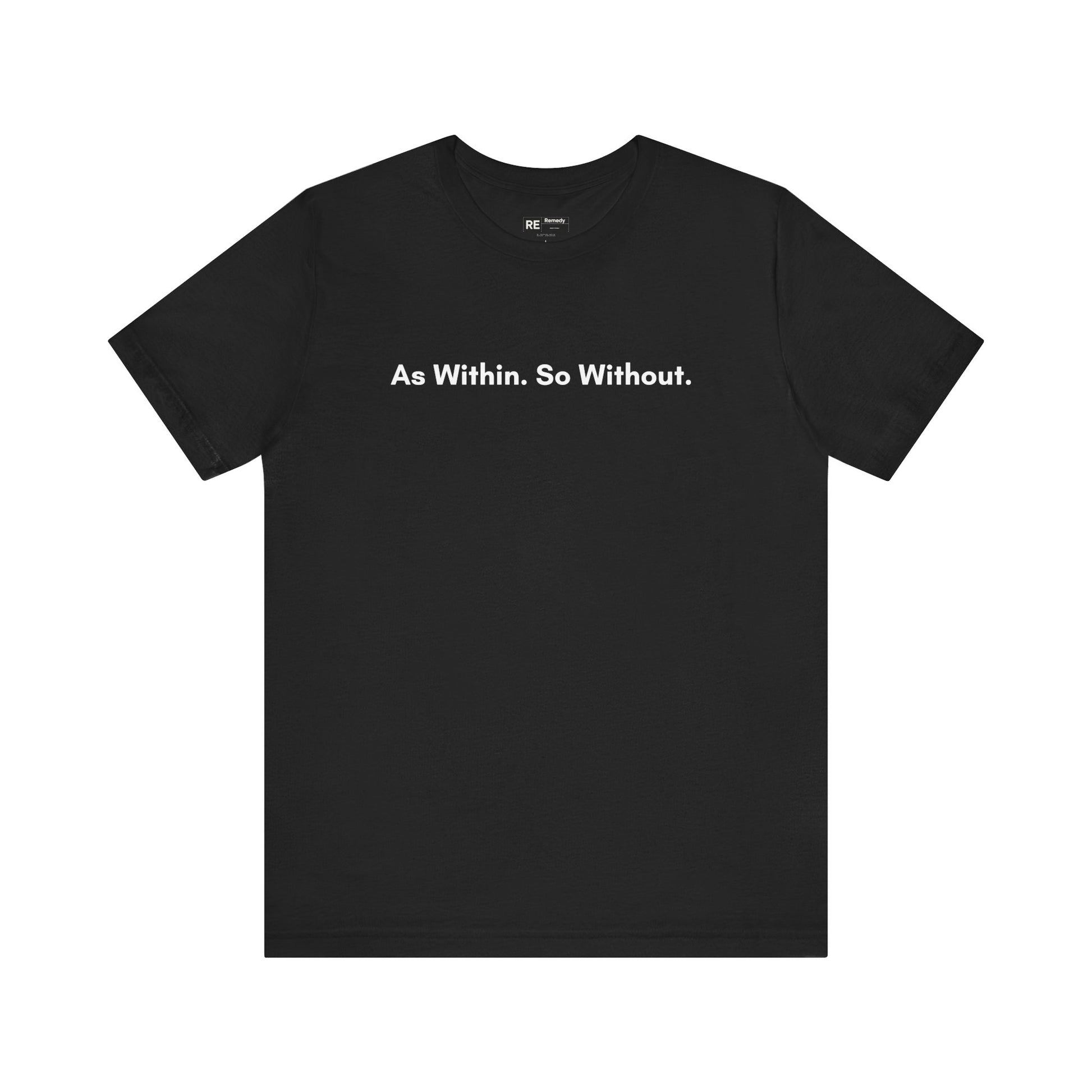 Remedy As Within So Without Tee