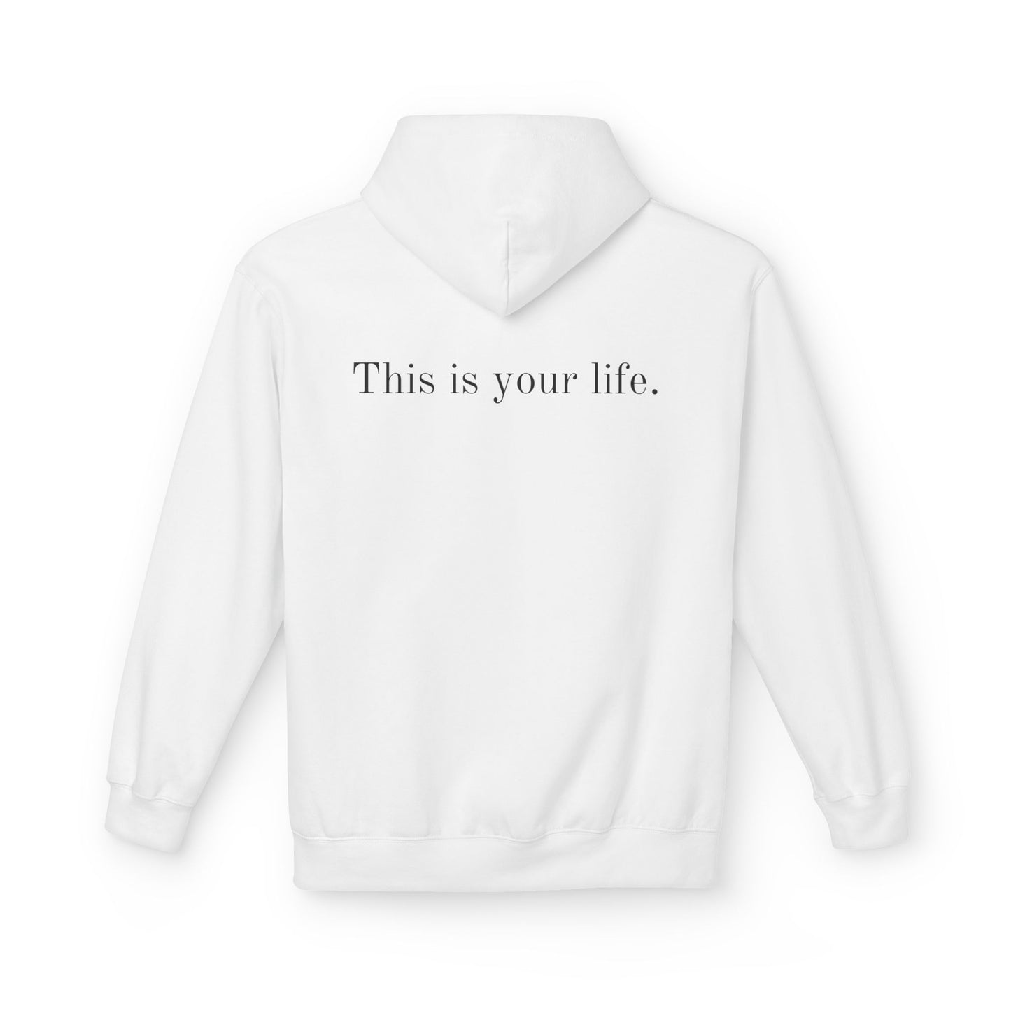 Remedy "This is your Life" Inspirational Softstyle Fleece Hoodie