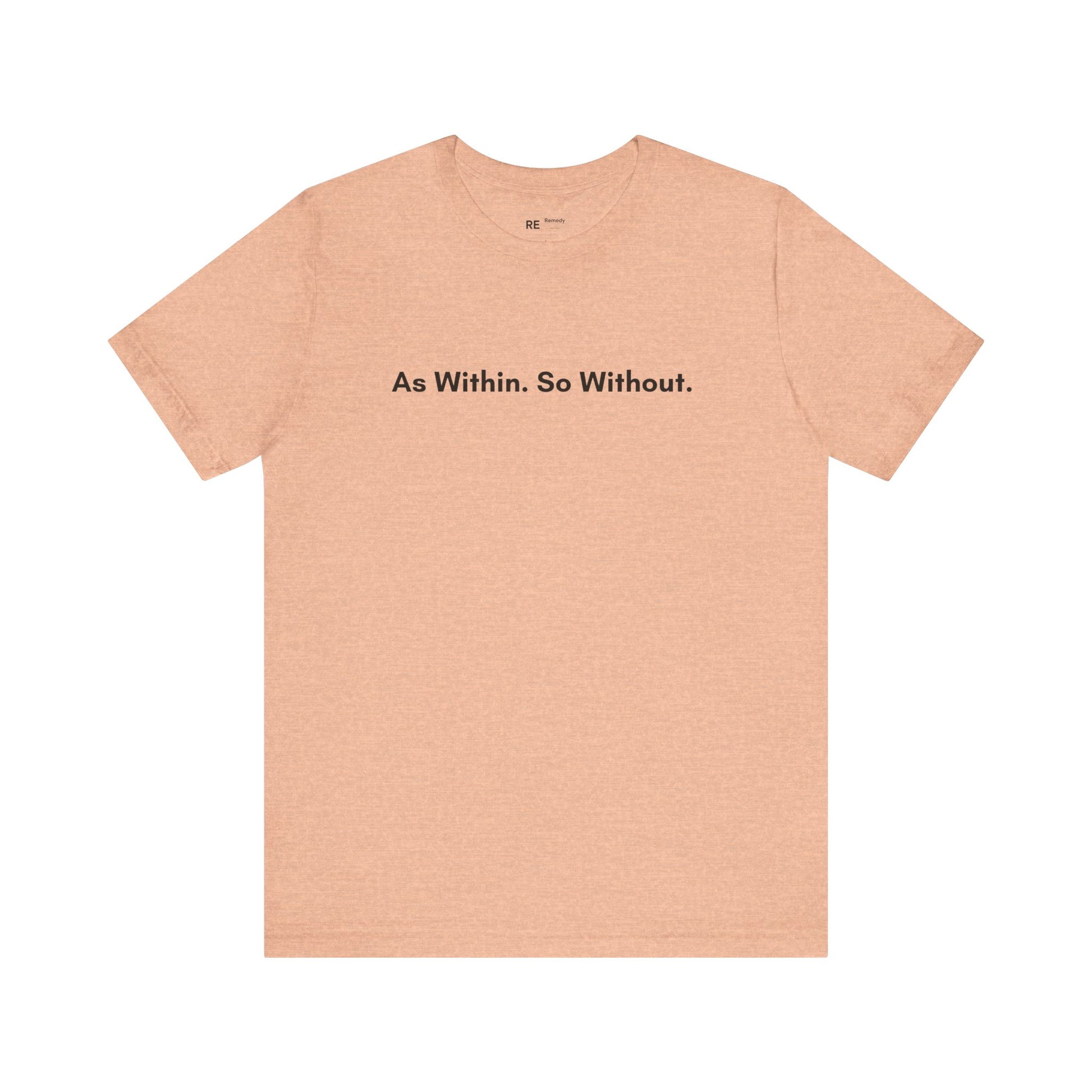 Remedy As Within So Without Tee