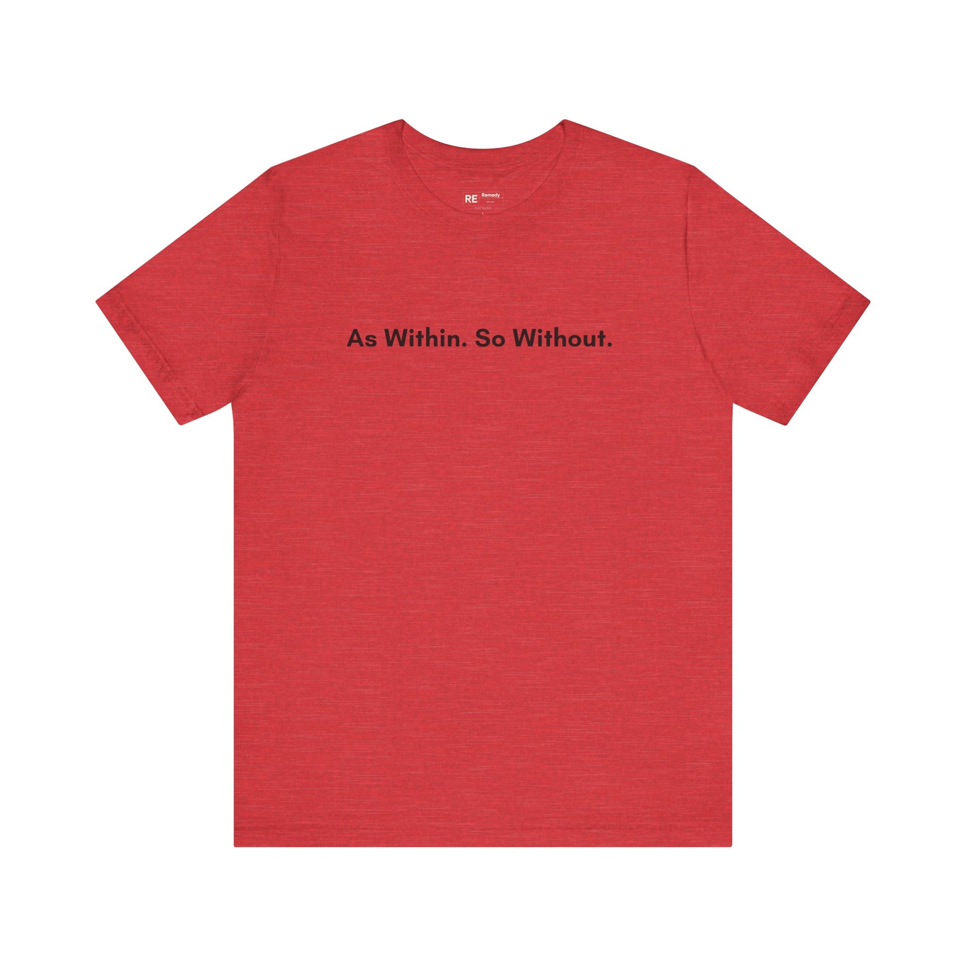 Remedy As Within So Without Tee