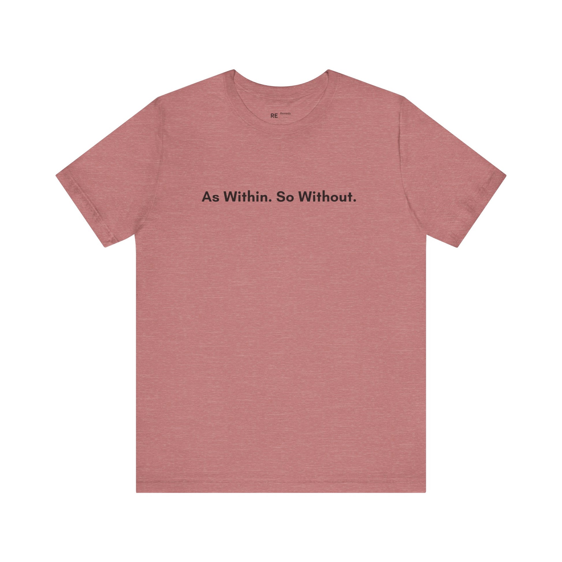 Remedy As Within So Without Tee